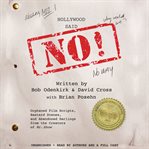Hollywood Said No! : Orphaned Film Scripts, Bastard Scenes, and Abandoned Darlings from the Creators of Mr. Show cover image