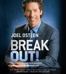 Break Out! : 5 Keys to Go Beyond Your Barriers and Live an Extraordinary Life cover image
