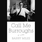 Call Me Burroughs : A Life cover image