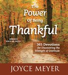 The power of being thankful : 365 devotions for discovering the strength of gratitude cover image