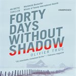 Forty days without shadow : an Arctic thriller cover image