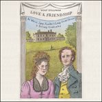 Love & Friendship : In Which Jane Austen's Lady Susan Vernon Is Entirely Vindicated cover image