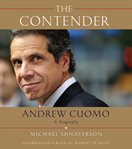 The Contender : Andrew Cuomo, a Biography cover image