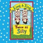 Ling & Ting, twice as silly cover image