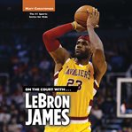 On the Court with...LeBron James cover image