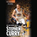 On the Court with...Stephen Curry cover image