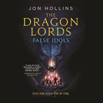 False Idols : Dragon Lords cover image