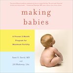 Making Babies : A Proven 3-Month Program for Maximum Fertility cover image