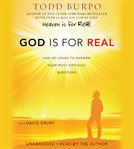 God Is for Real : And He Longs to Answer Your Most Difficult Questions cover image