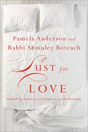 Lust for Love : Rekindling Intimacy and Passion in Your Relationship cover image