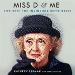 Miss D and Me : Life with the Invincible Bette Davis cover image