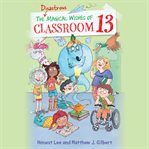 The Disastrous Magical Wishes of Classroom 13 : Classroom 13 cover image