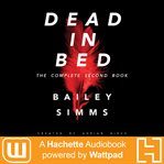 Dead in bed by Bailey Simms. Complete second book cover image