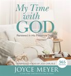 My Time With God : Renewed in His Presence Daily cover image