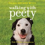 Walking With Peety : The Dog Who Saved My Life cover image
