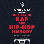 Chuck D. Presents This Day in Rap and Hip Hop History cover image