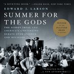 Summer for the Gods : The Scopes Trial and America's Continuing Debate Over Science and Religion cover image