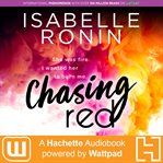 Chasing Red : A Hachette Audiobook powered by Wattpad Production cover image