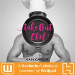 Take Out Chef : A Hachette Audiobook powered by Wattpad Production cover image