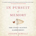 In Pursuit of Memory : The Fight Against Alzheimer's cover image