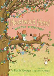 Better Together : Heartwood Hotel cover image