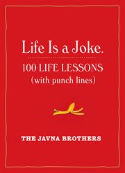 Life Is a Joke : 100 Life Lessons (with Punch Lines) cover image