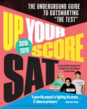 Up your score SAT 2018-2019 : the underground guide to outsmarting the SAT cover image