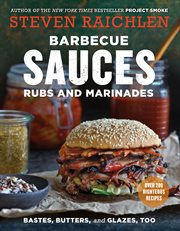 Barbecue sauces, rubs, and marinades--bastes, butters & glazes, too cover image