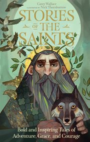 Stories of the saints : 100 tales of adventure, grace, and courage cover image