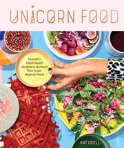 Unicorn food : beautiful plant-based recipes to nurture your inner magical beast cover image