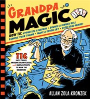 Grandpa magic : 112 easy magic tricks, amazing mysteries, and simple stunts to wow the grandkids cover image