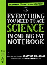 Everything You Need to Ace Science in One Big Fat Notebook : The Complete Middle School Study Guide cover image
