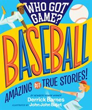 Who got game? : amazing but true stories!. Baseball cover image