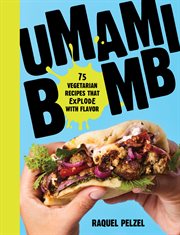 Umami bomb : 75 vegetarian recipes that explode with flavor cover image