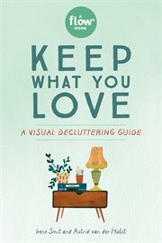 Keep what you love : a visual decluttering guide cover image