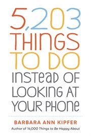 5,203 things to do instead of looking at your phone cover image