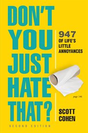 Don't you just hate that? 2nd edition : 947 of life's little annoyances cover image