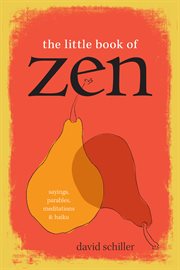 The little book of Zen : sayings, parables, meditations & haiku cover image
