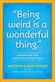 "being weird is a wonderful thing" : Inspiration for Living Your Truest Self cover image