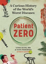 Patient Zero : A Curious History of theWorld's Worst Diseases cover image