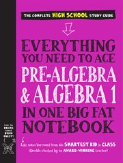 Everything You Need to Ace Pre-Algebra and Algebra I in One Big Fat Notebook : Algebra and Algebra I in One Big Fat Notebook cover image