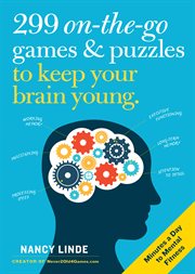299 on-The-Go Games and Puzzles to Keep Your Brain Young : Minutes a Day to Mental Fitness cover image