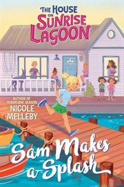 Sam Makes a Splash : House on Sunrise Lagoon cover image
