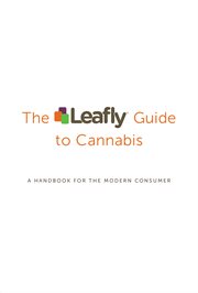 The Leafly Guide to Cannabis : A Handbook for the Modern Consumer cover image