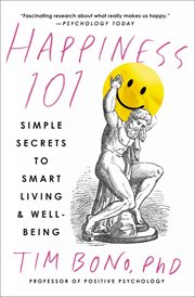 Happiness 101 (previously published as When Likes Arent Enough) : A Crash Course in the Science of Happiness cover image