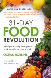 31-day food revolution : heal your body, feel great, and transform your world cover image