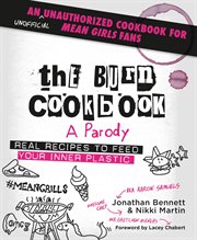 The Burn Cookbook : An Unofficial Unauthorized Cookbook for Mean Girls Fans cover image