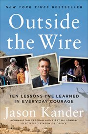 Outside the Wire : Ten Lessons I've Learned in Everyday Courage cover image