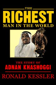 The Richest Man in the World : The Story of Adnan Khashoggi cover image