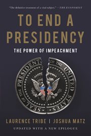 To End a Presidency : The Power of Impeachment cover image